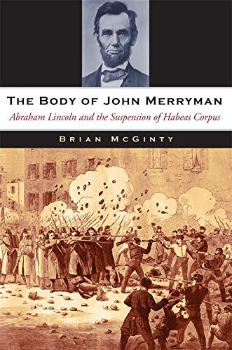 Imagen de archivo de The Body of John Merryman: Abraham Lincoln and the Suspension of Habeas Corpus a la venta por Books Unplugged
