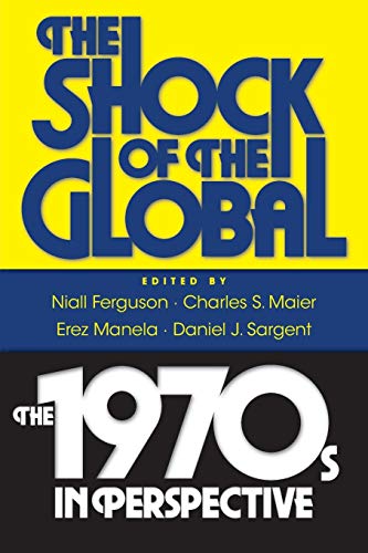 Imagen de archivo de The Shock of the Global: The 1970s in Perspective a la venta por Irish Booksellers