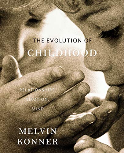 9780674062016: The Evolution of Childhood: Relationships, Emotion, Mind