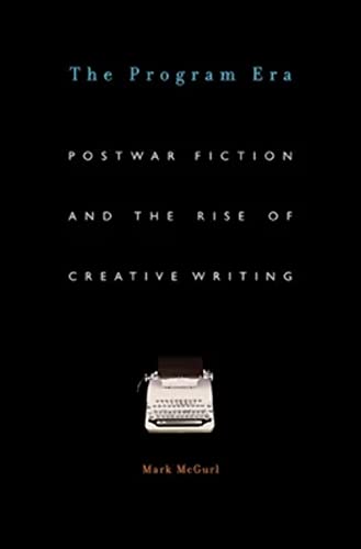9780674062092: The Program Era: Postwar Fiction and the Rise of Creative Writing