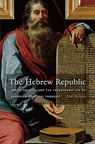 9780674062139: The Hebrew Republic: Jewish Sources and the Transformation of European Political Thought