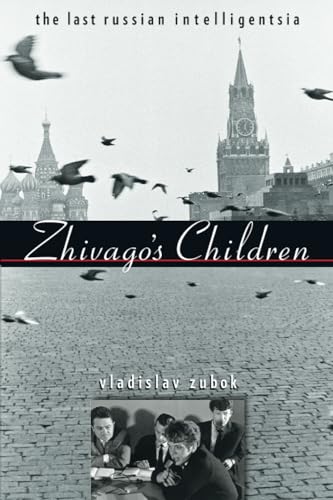 Zhivago's Children: The Last Russian Intelligentsia (9780674062320) by Zubok, Vladislav