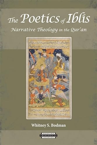 Beispielbild fr The Poetics of Iblis: Narrative Theology in the Qur'an zum Verkauf von THE SAINT BOOKSTORE
