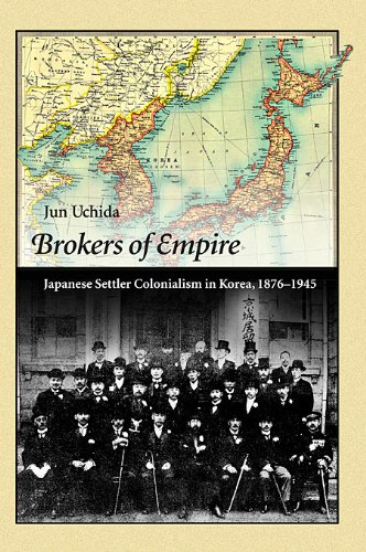 9780674062535: Brokers of Empire: Japanese Settler Colonialism in Korea, 1876-1945: 337 (Harvard East Asian Monographs)