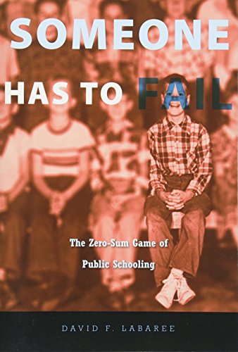 Imagen de archivo de Someone Has to Fail: The Zero-Sum Game of Public Schooling a la venta por New Legacy Books