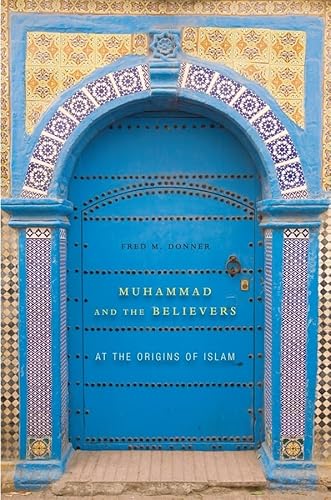 9780674064140: Muhammad and the Believers: At the Origins of Islam