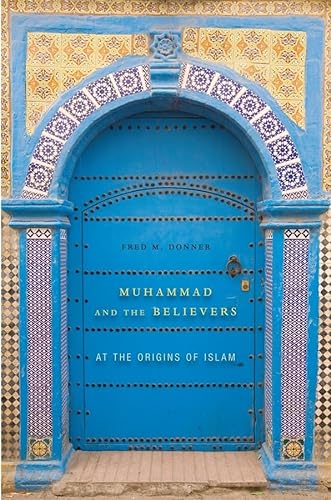 9780674064140: Muhammad and the Believers – At the Origins of Islam