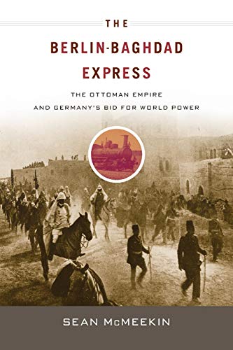 9780674064324: The Berlin-Baghdad Express: The Ottoman Empire and Germany's Bid for World Power