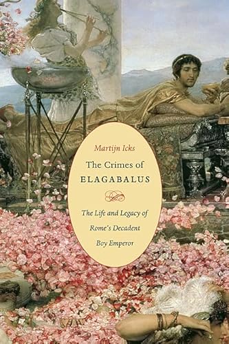 9780674064379: The Crimes of Elagabalus: The Life and Legacy of Rome's Decadent Boy Emperor