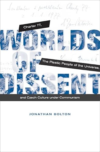 9780674064386: Worlds of Dissent: Charter 77, the Plastic People of the Universe, and Czech Culture Under Communism