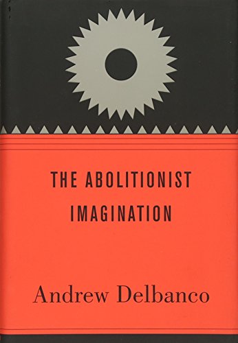 9780674064447: Abolitionist Imagination: 3 (The Alexis de Tocqueville Lectures on American Politics)