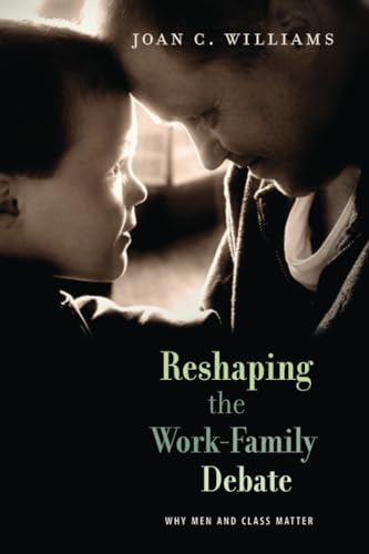 9780674064492: Reshaping the Work-Family Debate: Why Men and Class Matter: 16 (The William E. Massey Sr. Lectures in American Studies)