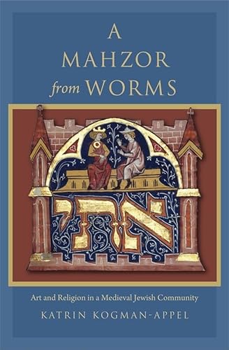 Imagen de archivo de A Mahzor from Worms: Art and Religion in a Medieval Jewish Community (Introduction -- Facts about the Leipzig Mahzor -- Worms: Com) a la venta por BMV Bloor