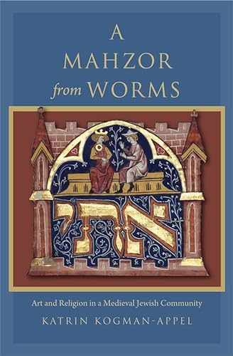 9780674064546: A Mahzor From Worms: Art and Religion in a Medieval Jewish Community