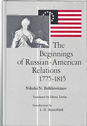 Beispielbild fr The Beginnings of Russian-American Relations, 1775-1815 zum Verkauf von Second Story Books, ABAA