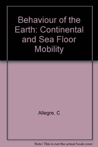 9780674064584: Behaviour of the Earth: Continental and Sea Floor Mobility