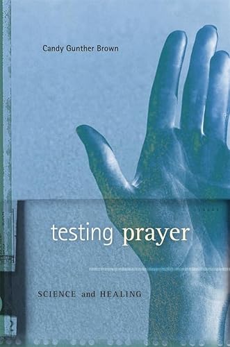 Stock image for Testing Prayer: Science and Healing for sale by GF Books, Inc.