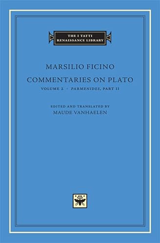 Commentaries on Plato: Parmenides (The I Tatti Renaissance Library) (Part II) - Ficino, Marsilio