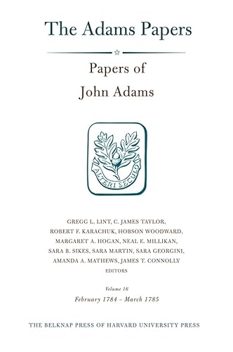 Beispielbild fr Papers of John Adams, Volume 16: February 1784 March 1785 (Adams Papers) zum Verkauf von Best and Fastest Books