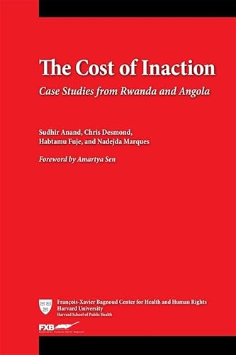 The Cost of Inaction: Case Studies from Rwanda and Angola (9780674065581) by Anand, Sudhir; Desmond, Chris; Fuje, Habtamu; Marques, Nadejda