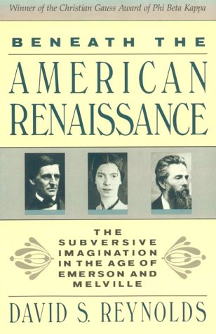 Stock image for Beneath the American Renaissance : The Subversive Imagination in the Age of Emerson and Melville for sale by Better World Books