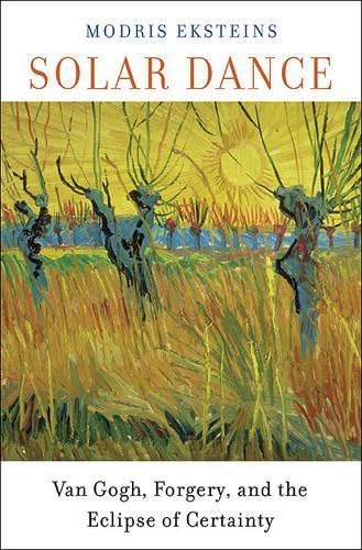 Stock image for Solar Dance : Van Gogh, Forgery, and the Eclipse of Certainty for sale by Better World Books: West