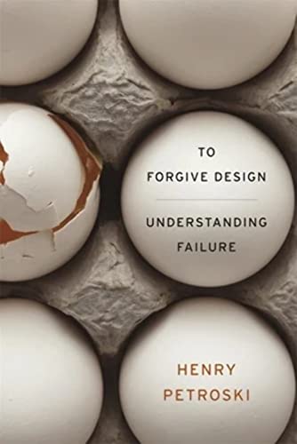 To Forgive Design: Understanding Failure (9780674065840) by Petroski, Henry