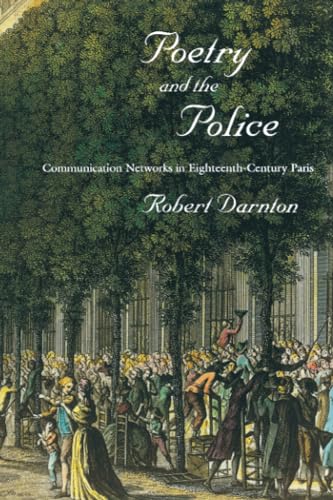 Stock image for Poetry and the Police: Communication Networks in Eighteenth-Century Paris for sale by Read&Dream