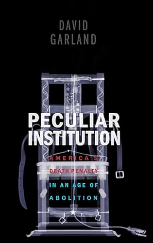 Beispielbild fr Peculiar Institution: America's Death Penalty in an Age of Abolition zum Verkauf von AwesomeBooks