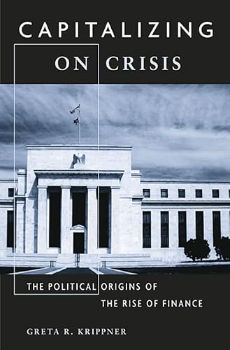 9780674066199: Capitalizing on Crisis: The Political Origins of the Rise of Finance