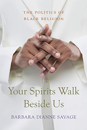 Beispielbild fr Your Spirits Walk Beside Us: The Politics of Black Religion zum Verkauf von ThriftBooks-Atlanta