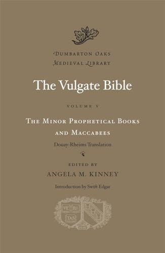 The Vulgate Bible, Volume V: The Minor Prophetic Books & Maccabees
