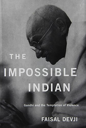 The Impossible Indian: Gandhi And The Temptation Of Violence.