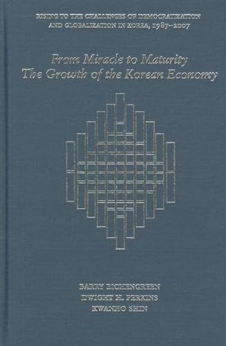 9780674066755: From Miracle to Maturity: The Growth of the Korean Economy: 350 (Harvard East Asian Monographs)