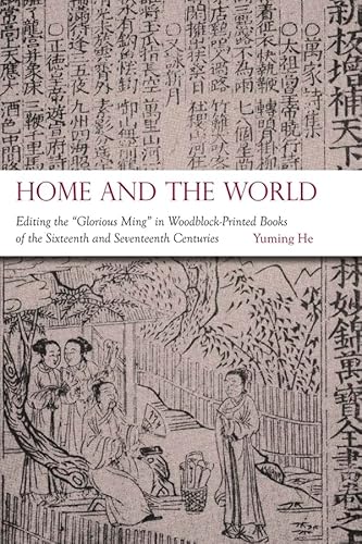 Home And The World: Editing The " Glorious Ming " In Woodblock-printed Books Of The Sixteenth And...