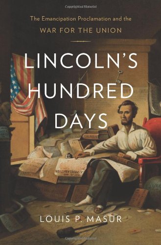 

Lincoln`s Hundred Days The Emancipation Proclamation and the War for the Union