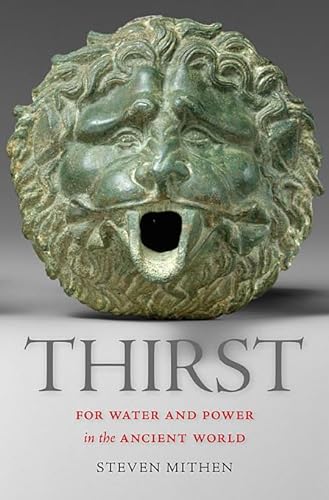 9780674066939: Thirst: Water and Power in the Ancient World