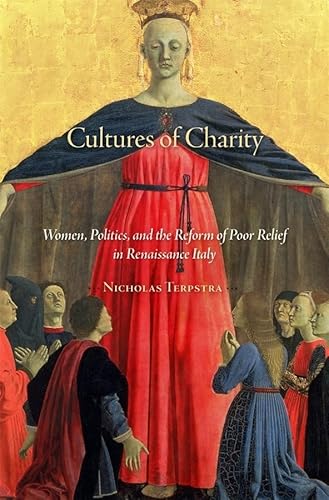 Imagen de archivo de Cultures of Charity: Women, Politics, and the Reform of Poor Relief in Renaissance Italy a la venta por ThriftBooks-Dallas