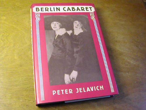 Berlin Cabaret (Studies in Cultural History) - Jelavich, Peter