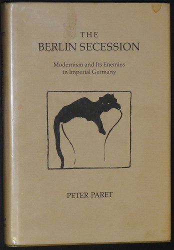 Beispielbild fr The Berlin Secession : Modernism and Its Enemies in Imperial Germany zum Verkauf von Better World Books