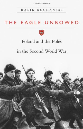 Imagen de archivo de The Eagle Unbowed: Poland and the Poles in the Second World War a la venta por HPB-Emerald