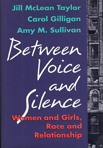 Beispielbild fr Between Voice and Silence: Women and Girls, Race and Relationship zum Verkauf von SecondSale