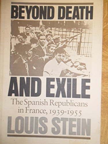 Imagen de archivo de Beyond Death and Exile: The Spanish Republicans in France, 1939-1955 a la venta por Book Bear