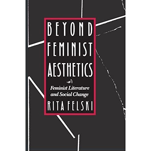 Beispielbild fr Beyond Feminist Aesthetics : Feminist Literature and Social Change zum Verkauf von Better World Books