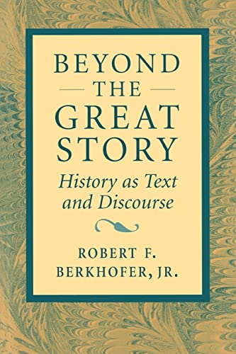 Stock image for Beyond the Great Story : History as Text and Discourse for sale by Better World Books