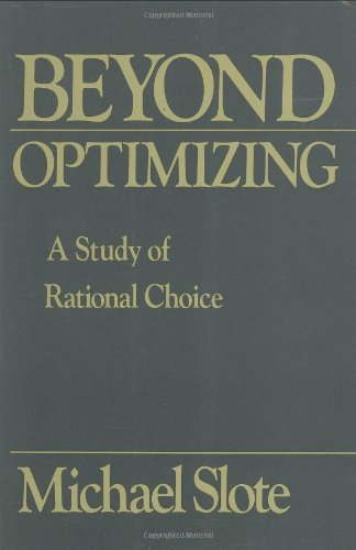 Stock image for Beyond Optimizing : A Study of Rational Choice for sale by Better World Books