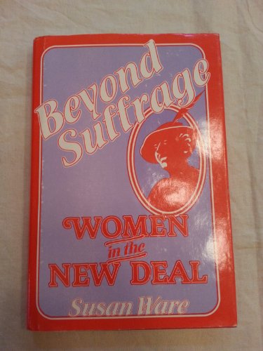 9780674069213: Beyond Suffrage, Women in the New Deal