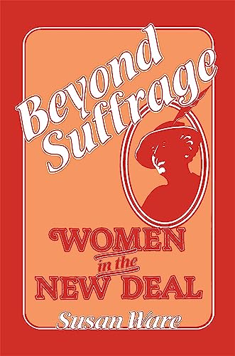 Imagen de archivo de Beyond Suffrage : Women in the New Deal a la venta por Better World Books