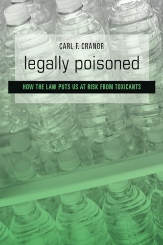 Stock image for Legally Poisoned: How the Law Puts Us at Risk from Toxicants for sale by ThriftBooks-Atlanta