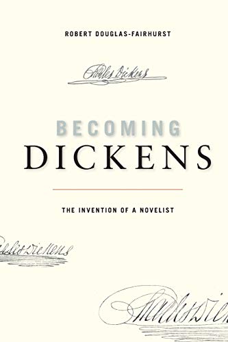 Stock image for Becoming Dickens : The Invention of a Novelist for sale by Better World Books: West
